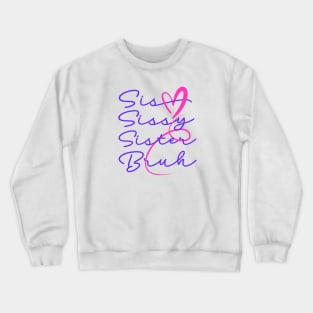 Sis sissy sister bruh Crewneck Sweatshirt